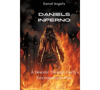 Daniel’s Inferno: A Descent Through Earth's Environmental Sins (The Divine Eco-Comedy)