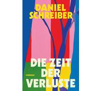 Daniel Schreibe Die Zeit der Verluste: Wie gehen wir um mit dem Be (Tapa blanda)