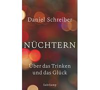Daniel Schreibe Nüchtern: Über das Trinken und das Glück (suhrkamp (Tapa blanda)