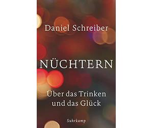 Daniel Schreibe Nüchtern: Über das Trinken und das Glück (suhrkamp (Tapa blanda)