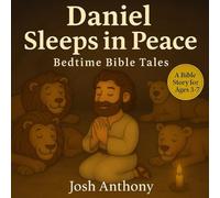 Daniel Sleeps in Peace: A Bedtime Bible Story for Ages 3-7 (Bedtime Bible Tales)