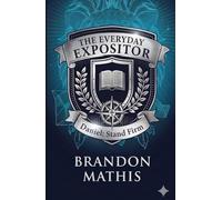Daniel: Stand Firm: The Everyday Expositor