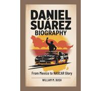 DANIEL SUÁREZ BIOGRAPHY: From Mexico to NASCAR Glory