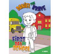 Daniel The Brave: First Day of School: Coloring Book About Type 1 Diabetes and preparing for the first day of school (Nutrition, preparedness, insulin pump)