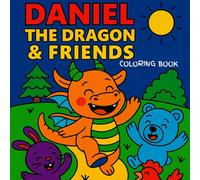 DANIEL THE DRAGON & FRIENDS: A simple and easy coloring book for children, teens, and Adults with animals and flowers