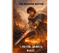 Daniel the Dragon SLAYER- A RAYER JOURNAL