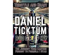 DANIEL TICKTUM BIOGRAPHY: Throttle and Heart - The Journey from Karting Prodigy to Formula 1 Star