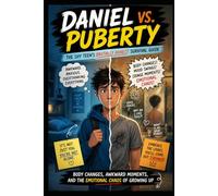Daniel vs. Puberty: The Shy Teen’s Brutally Honest Survival Guide: Body Changes, Awkward Moments, and the Emotional Chaos of Growing Up (Puberty - Growing Up, One Change at a Time)