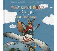Daniel Wagner Julia Regett Eine kleine große Reise um die Welt (Tapa dura)