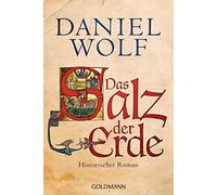 Daniel Wolf Das Salz der Erde: Historischer Roman (Die Fleury-Seri (Tapa blanda)