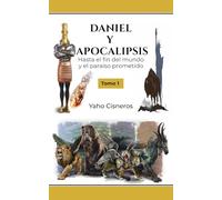 Daniel y Apocalipsis Hasta el fin del mundo y el paraíso prometido: Conforme a la Santa Biblia