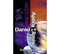 Daniel y el Apocalipsis: El plan de Dios en las profecías de las naciones del mundo, el futuro del pueblo de Israel, la iglesia y los gentiles