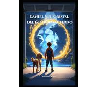 Daniel y el Cristal del Guardián Eterno