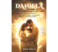 Daniela: A STORY OF UNBREAKABLE LOVE AND RESILIENCE
