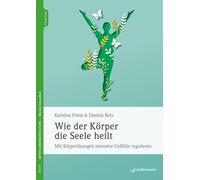 Daniela Botz Ka Wie der Körper die Seele heilt: Mit Körperübungen (Tapa blanda)