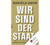 Daniela Dahn Wir sind der Staat: Warum Volk sein nicht genügt (Tapa dura)