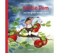 Daniela Drescher Bertie Pom und das große Donnerwetter: Bilderbuch (Tapa dura)
