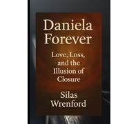Daniela Forever: Love, Loss, and the Illusion of Closure