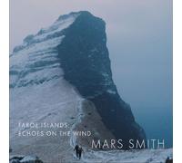 Daniela Mars & Paul Smith - Mars Smith: Faroe Islands - Echoes On the Wind