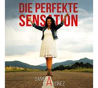 Daniela Martinez - Die perfekte Sensation