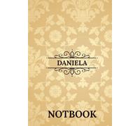 Daniela Notebook: Beautiful Personalized Name Notebook Gift for Daily Notes, Work, or School