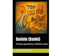 Daniele (Daniel): Profezia apocalittica e fedeltà in esilio (Tanakhica)