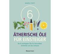 Danièle Festy B 6 Ätherische Öle für Einsteiger. Über 300 Anwendun (Tapa blanda)