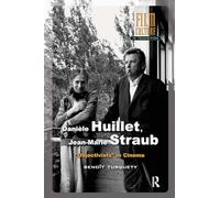 Danièle Huillet, Jean-Marie Straub: Objectivists in Cinema (Film Culture in Transition)