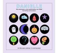 DANIELLE: Mis emociones y mis sentimientos con TDAH - A Bilingual Feelings Coloring Book for Kids with ADHD