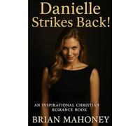 Danielle Strikes Back!: A Inspirational Christian Romance Book: 2 (Rachel's Romantic Journey)