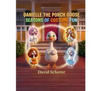 Danielle the Porch Goose: Seasons of Costume Fun