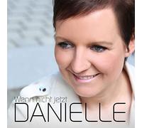 Danielle - Wenn Nicht Jetzt