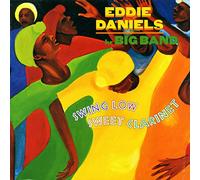 Daniels, Eddie - Swing Low Sweet Clarinet