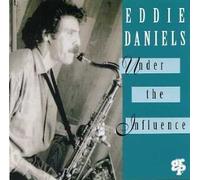 Daniels, Eddie - Under the Influence by Daniels, Eddie [Music CD]