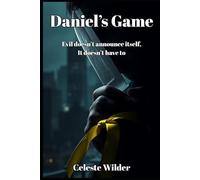 Daniel's Game: Evil doesn't announce itself. It doesn't have to. (The Daniel Mercer Story)