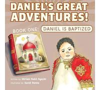 Daniel's Great Adventures! Book One: Daniel Is Baptized!