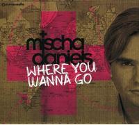 Daniels, Mischa - Where You Wanna Go