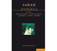 Daniels Plays: 1: Ripen Our Darkness; The Devil's Gateway; Masterpiece; Neaptide; Byrthrite: v. 1 (Contemporary Dramatists)