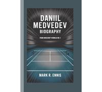 DANIIL MEDVEDEV BIOGRAPHY: From Moscow to World No. 1