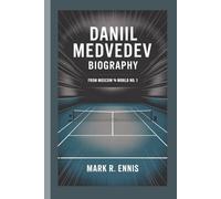 DANIIL MEDVEDEV BIOGRAPHY: From Moscow to World No. 1
