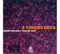 Danilo Moraes & Ricardo Tete - A Torcida Grita