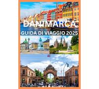 DANIMARCA GUIDA DI VIAGGIO 2025: Manuale del viaggiatore intelligente per esplorare la Danimarca