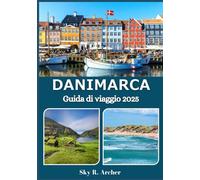 DANIMARCA GUIDA DI VIAGGIO 2025: Scopri tesori nascosti, cultura locale e percorsi panoramici nel regno nordico