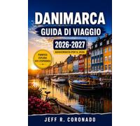 DANIMARCA GUIDA DI VIAGGIO 2026-2027: Città, coste e campagne per il visitatore alla prima esperienza