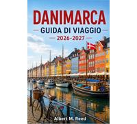 DANIMARCA GUIDA DI VIAGGIO 2026-2027: Una guida regione per regione a Copenaghen, Aarhus e alle isole danesi