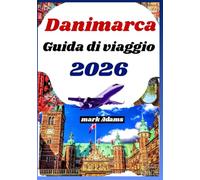 DANIMARCA GUIDA DI VIAGGIO 2026: Esplora la città, la cultura costiera, i tesori nascosti e i consigli degli esperti nel nord Europa