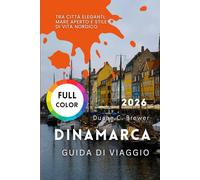 Danimarca Guida di viaggio 2026: Tra Città Eleganti, Mare Aperto e Stile di Vita Nordico