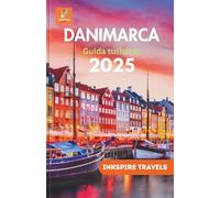 Danimarca Guida turistica 2025: Il compagno completo per viaggi indimenticabili ed esperienze autentiche nella destinazione più elegante della Scandinavia (Denmark Travel Guides Language Collection)
