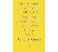 Danish Arctic Expeditions, 1605-1620: Exploring Greenland and the North-West Passage