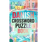 Danish Crossword Puzzle Book 2026: Large Print Easy, Medium & Hard Danish Crossword Puzzles for Adults and Seniors |